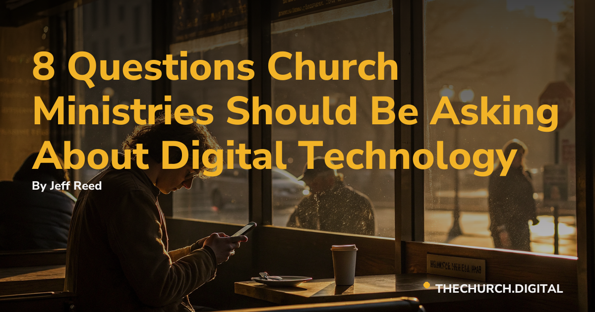 8 Questions Church Ministries Should Be Asking About Digital Technology