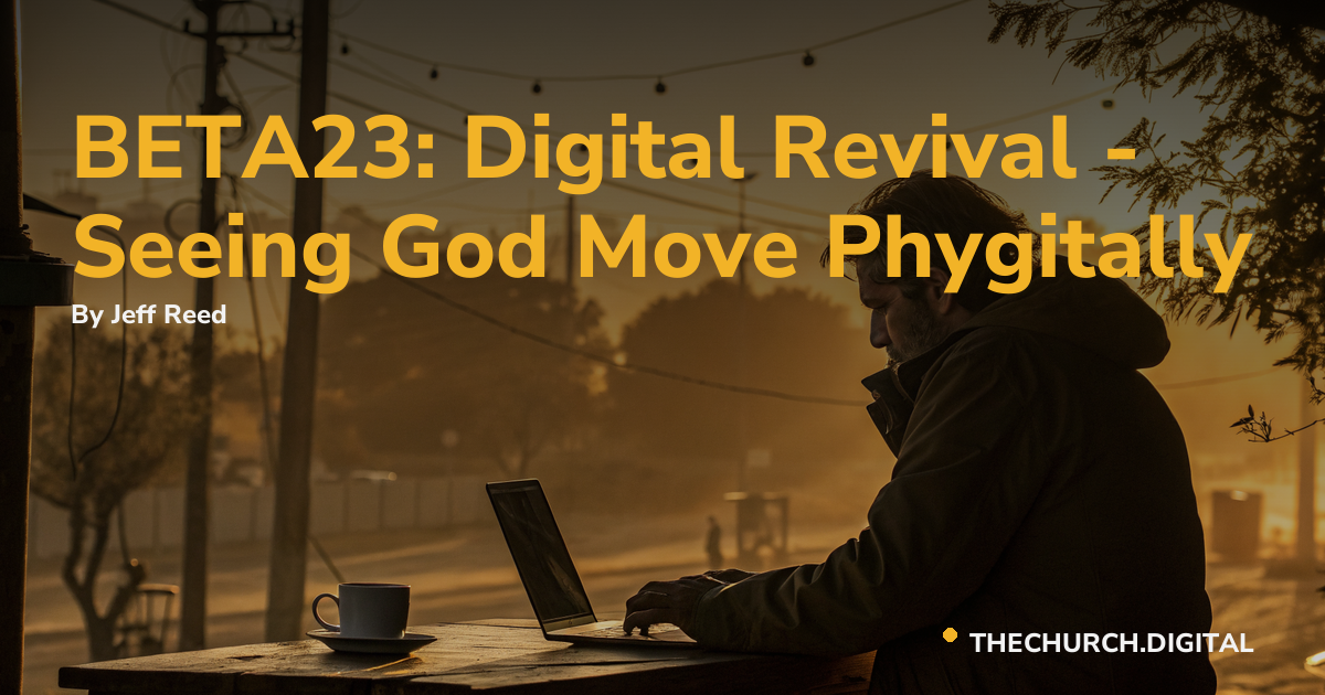 BETA23: Digital Revival - Seeing God Move Phygitally