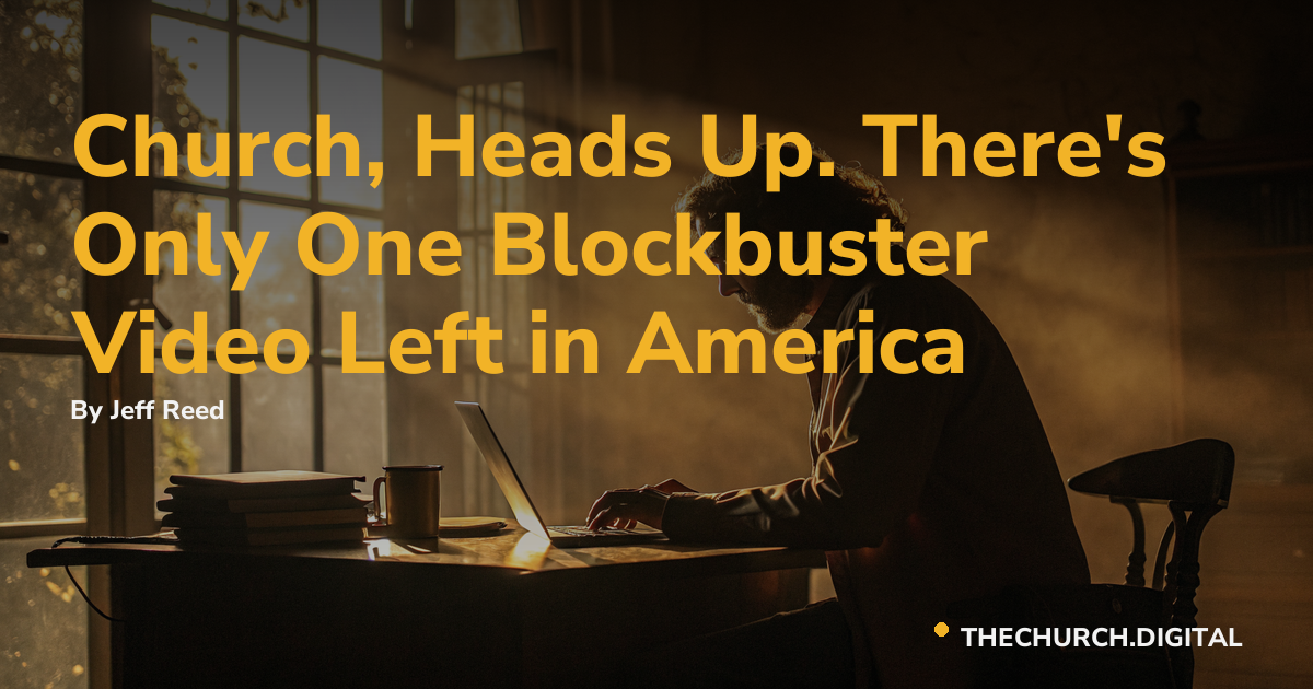 Church, Heads Up. There's Only One Blockbuster Video Left in America