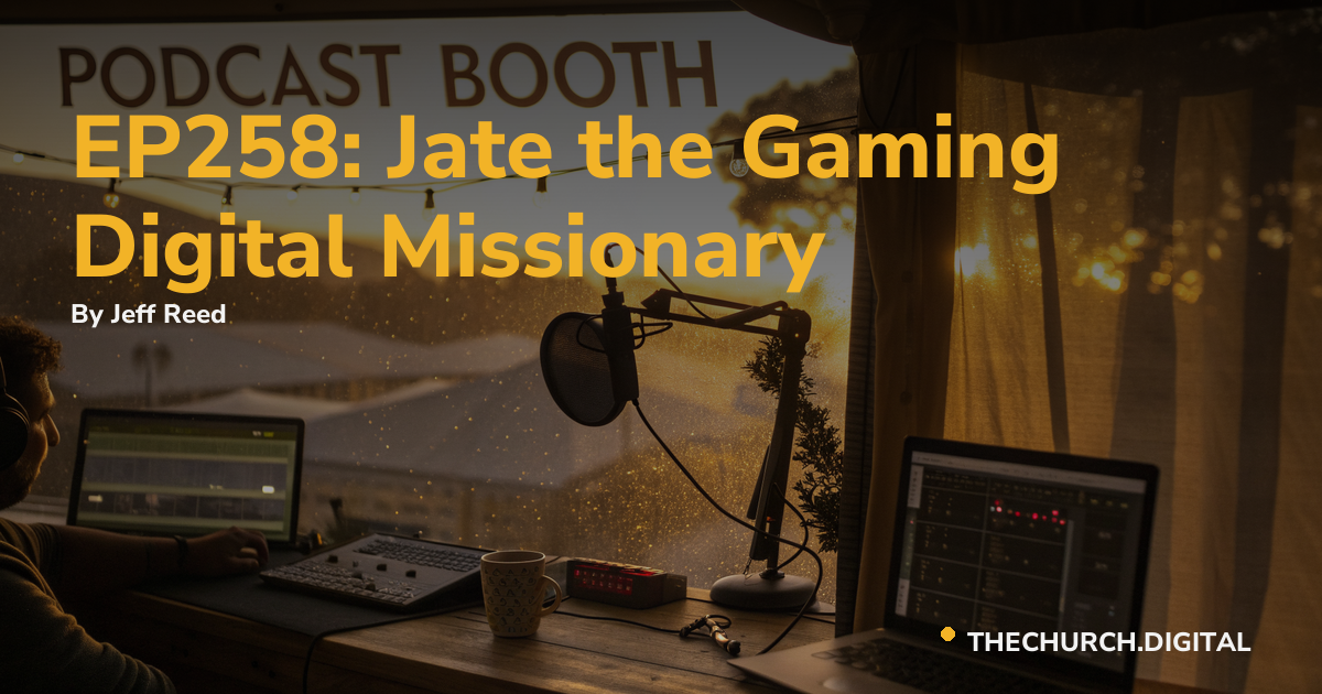 EP258: Jate the Gaming Digital Missionary