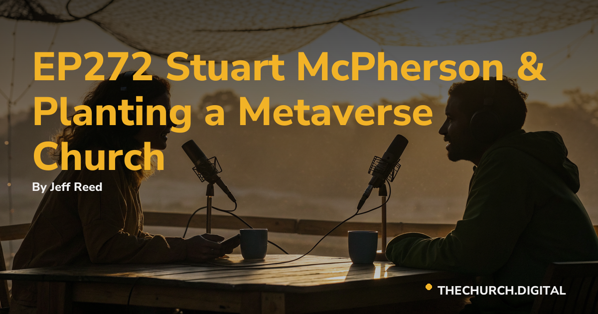 EP272 Stuart McPherson & Planting a Metaverse Church