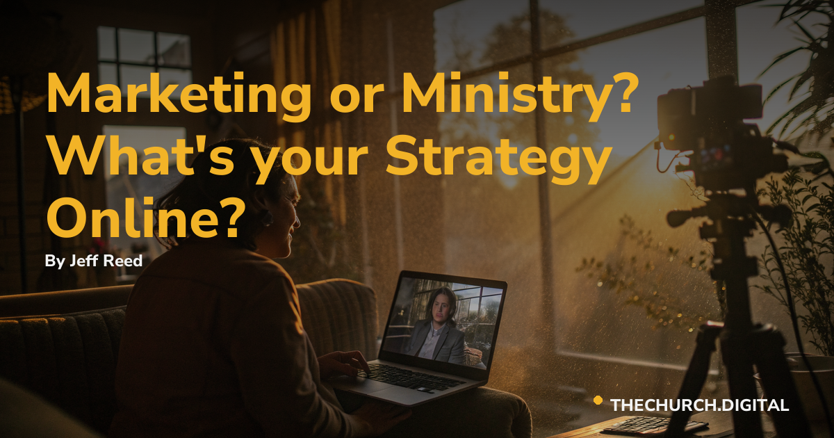 Marketing or Ministry? What's your Strategy Online?