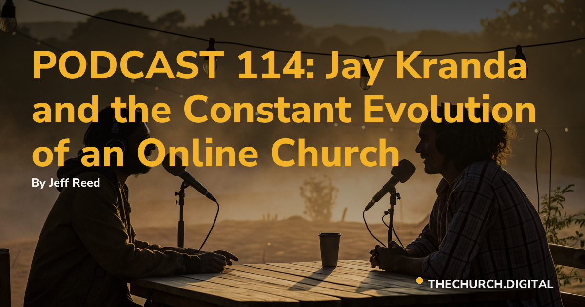 PODCAST 114: Jay Kranda and the Constant Evolution of an Online Church
